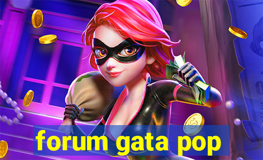 forum gata pop